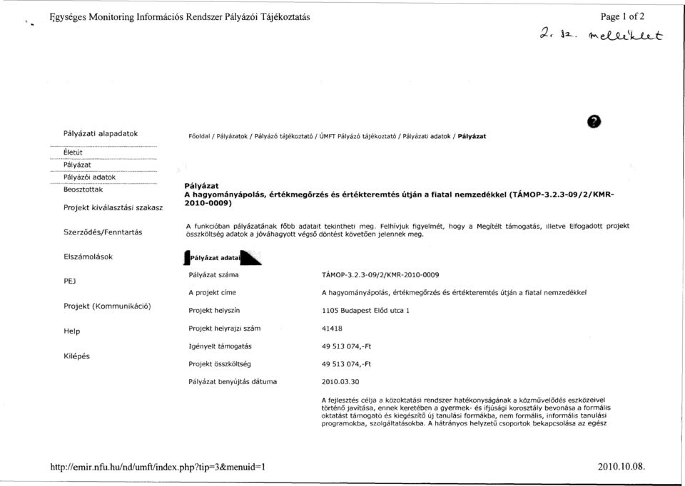 3-09/2/KMR- 2010-0009) A funkcióban pályázatának főbb adatait tekintheti meg.