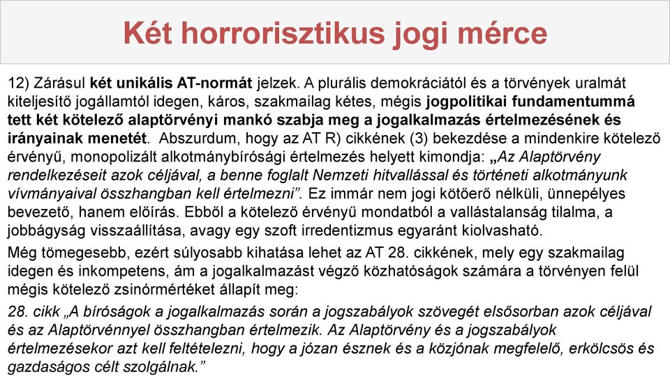 jogalkalmazás értelmezésének és irányainak menetét.
