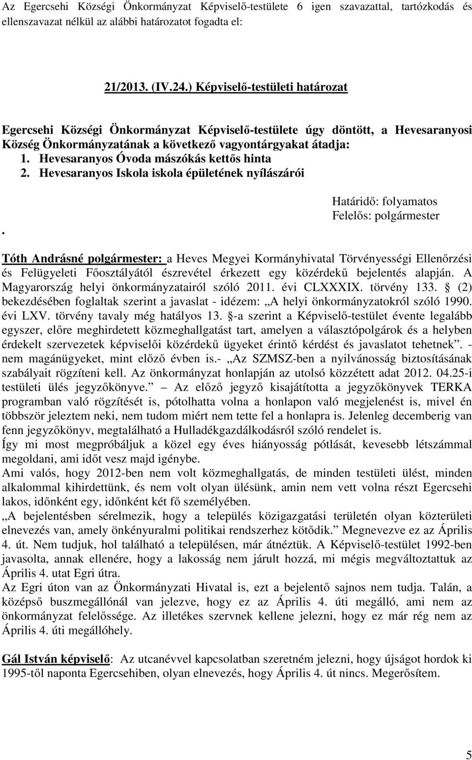 Hevesaranyos Óvoda mászókás kettős hinta 2. Hevesaranyos Iskola iskola épületének nyílászárói.