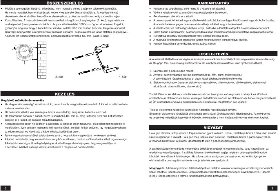 A hosszabbítókábelt falra szerelheti a forgókonzol segítségével (3. kép), vagy máshova is elhelyezheti (mennyezetre stb.
