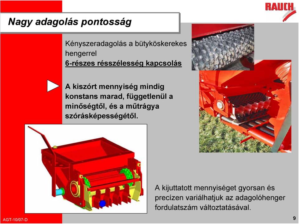 a minőségtől, és a műtrágya szórásképességétől.