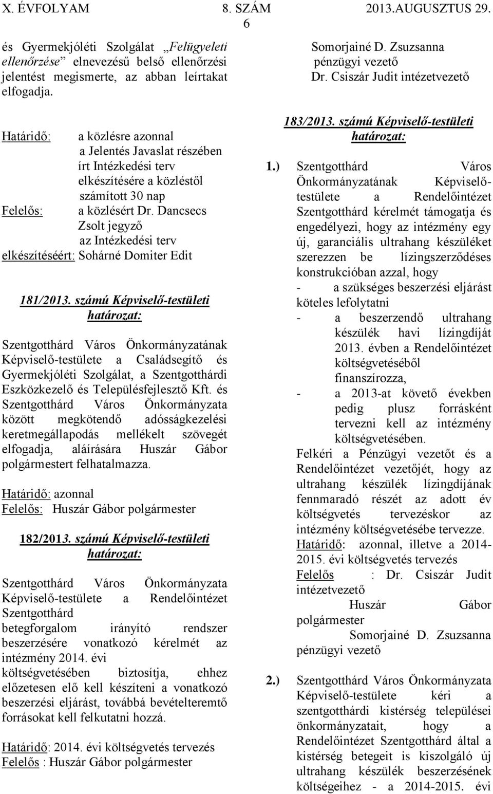 Dancsecs Zsolt jegyző az Intézkedési terv elkészítéséért: Sohárné Domiter Edit 181/2013.