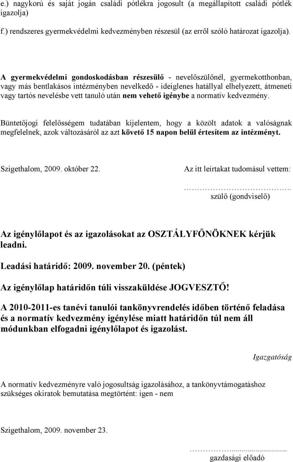 tanuló után nem vehető igénybe a normatív kedvezmény.