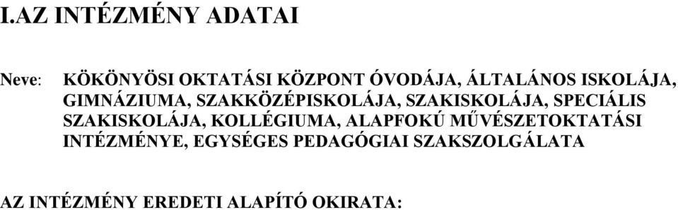 SPECIÁLIS SZAKISKOLÁJA, KOLLÉGIUMA, ALAPFOKÚ MŰVÉSZETOKTATÁSI