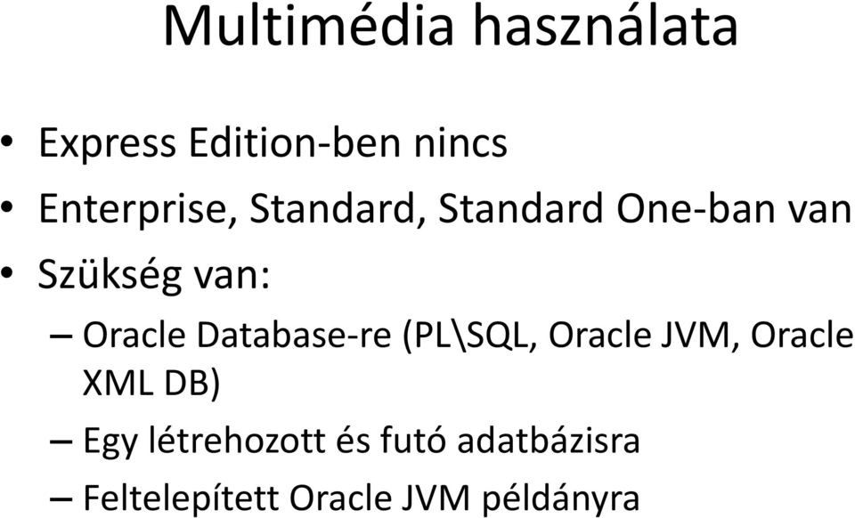 Oracle Database-re (PL\SQL, Oracle JVM, Oracle XML DB)