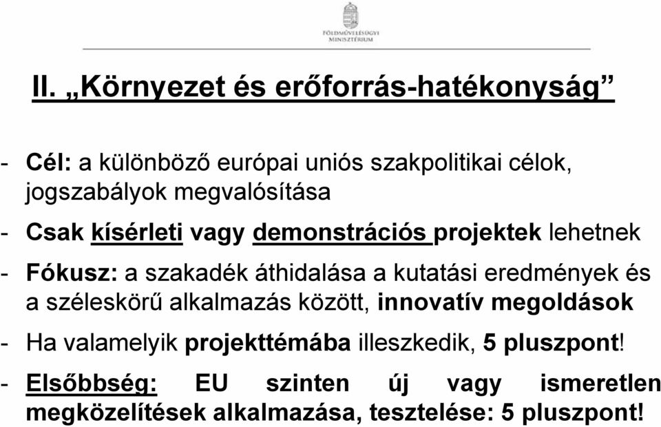 kutatási eredmények és a széleskörű alkalmazás között, innovatív megoldások - Ha valamelyik projekttémába