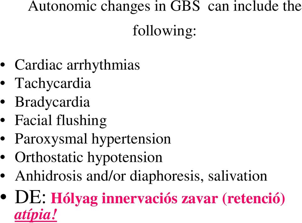 hypertension Orthostatic hypotension Anhidrosis and/or