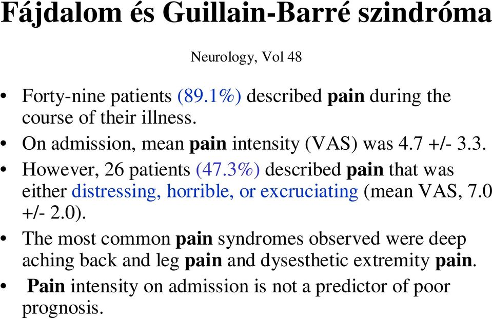 3. However, 26 patients (47.3%) described pain that was either distressing, horrible, or excruciating (mean VAS, 7.
