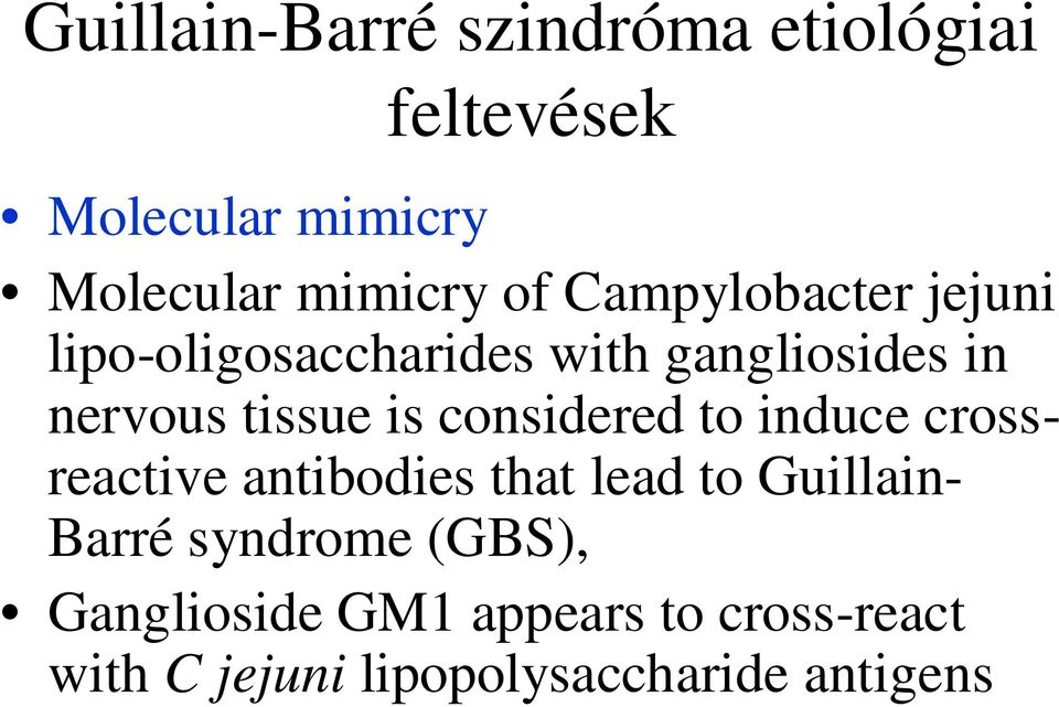 considered to induce crossreactive antibodies that lead to Guillain- Barré syndrome