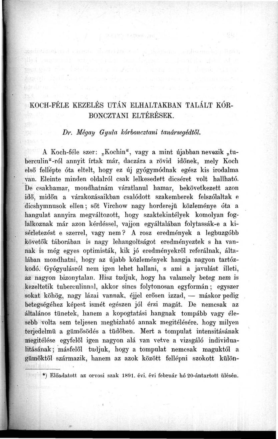 Eleinte minden oldalról csak lelkesedett dicséret volt hallható.