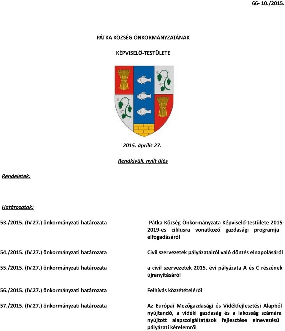 ) önkormányzati határozata Pátka Község Önkormányzata Képviselő-testülete 20152019-es ciklusra vonatkozó gazdasági programja elfogadásáról 54./2015. (IV.27.