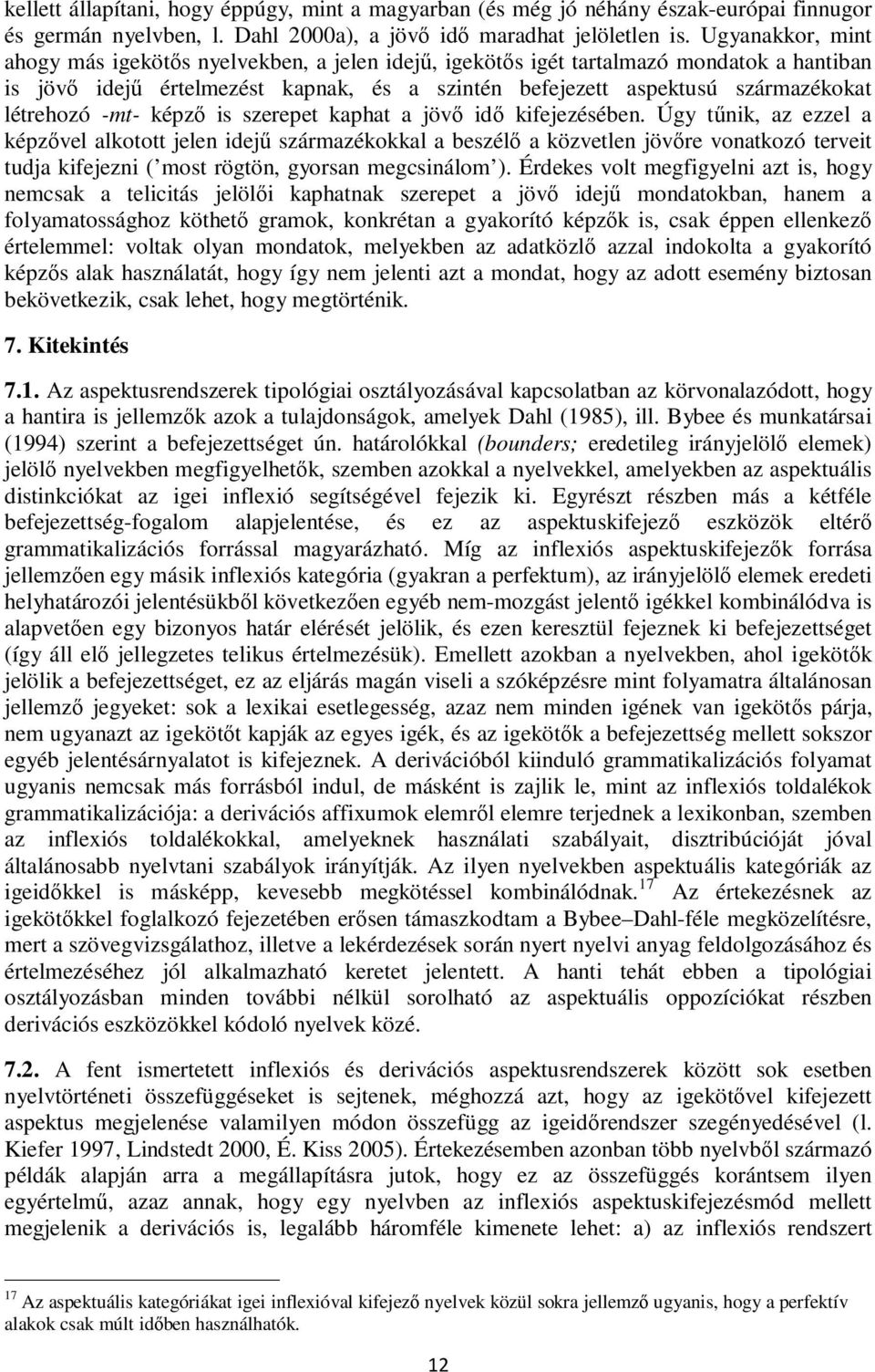 -mt- képző is szerepet kaphat a jövő idő kifejezésében.