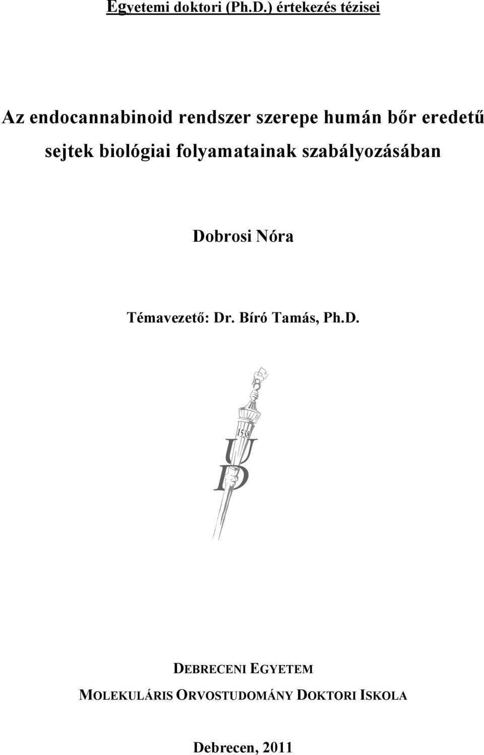 eredetű sejtek biológiai folyamatainak szabályozásában Dobrosi