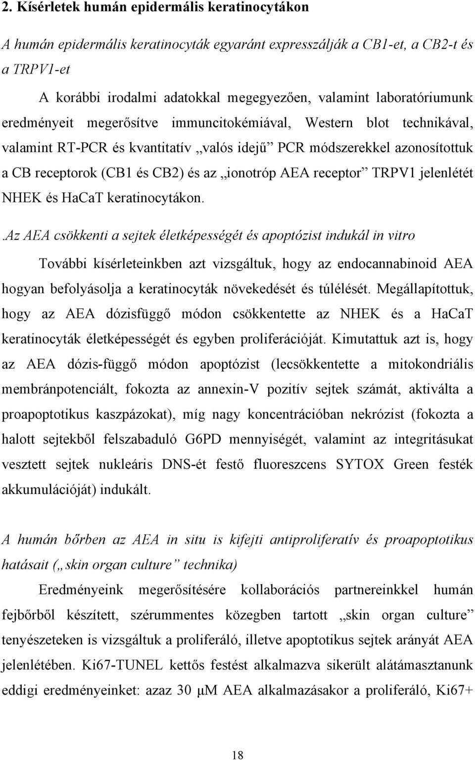 ionotróp AEA receptor TRPV1 jelenlétét NHEK és HaCaT keratinocytákon.