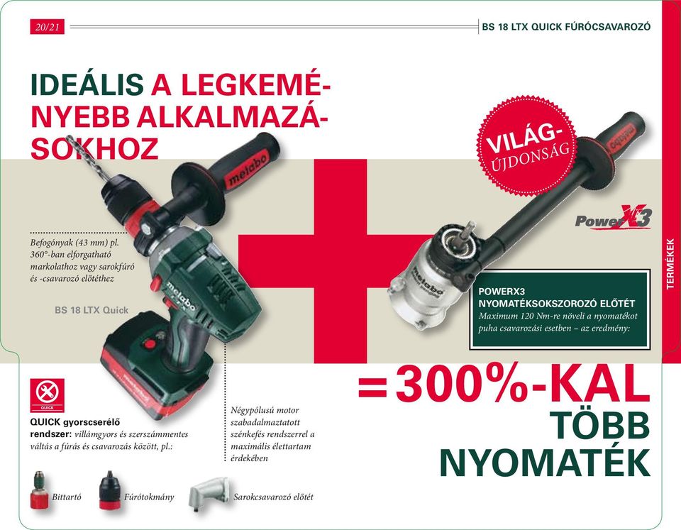 szerszámmentes váltás a fúrás és csavarozás között, pl.
