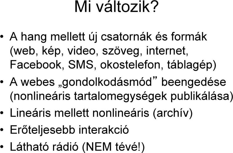 internet, Facebook, SMS, okostelefon, táblagép) A webes gondolkodásmód