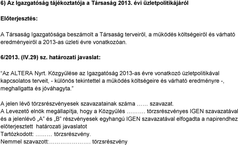 várható eredményeiről a 2013 as üzleti évre vonatkozóan. 6/2013. (IV.29) sz.