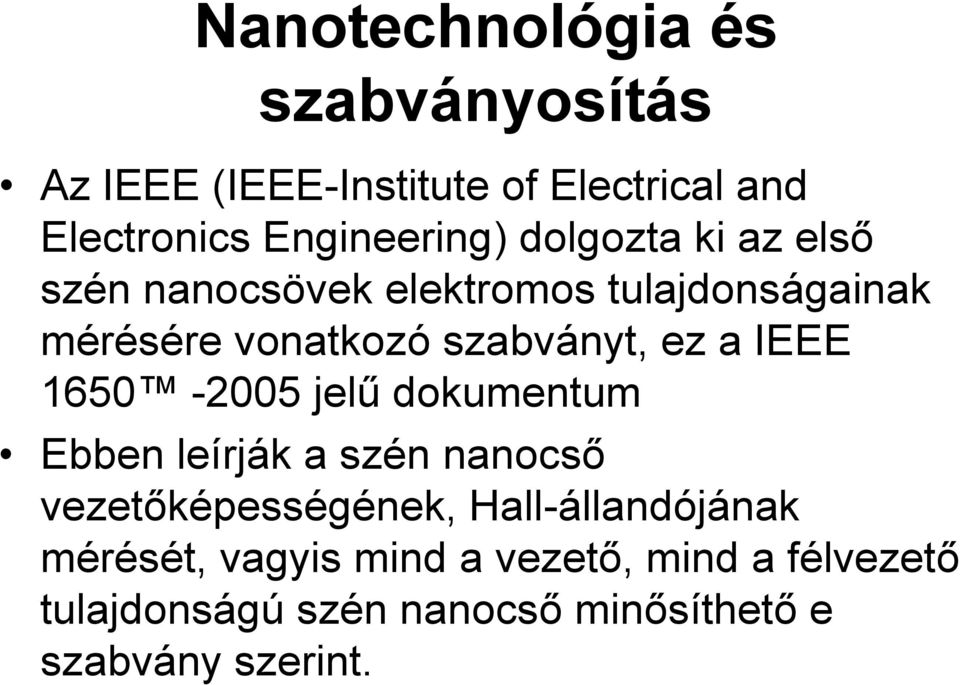 IEEE 1650-2005 jelű dokumentum Ebben leírják a szén nanocső vezetőképességének, Hall-állandójának