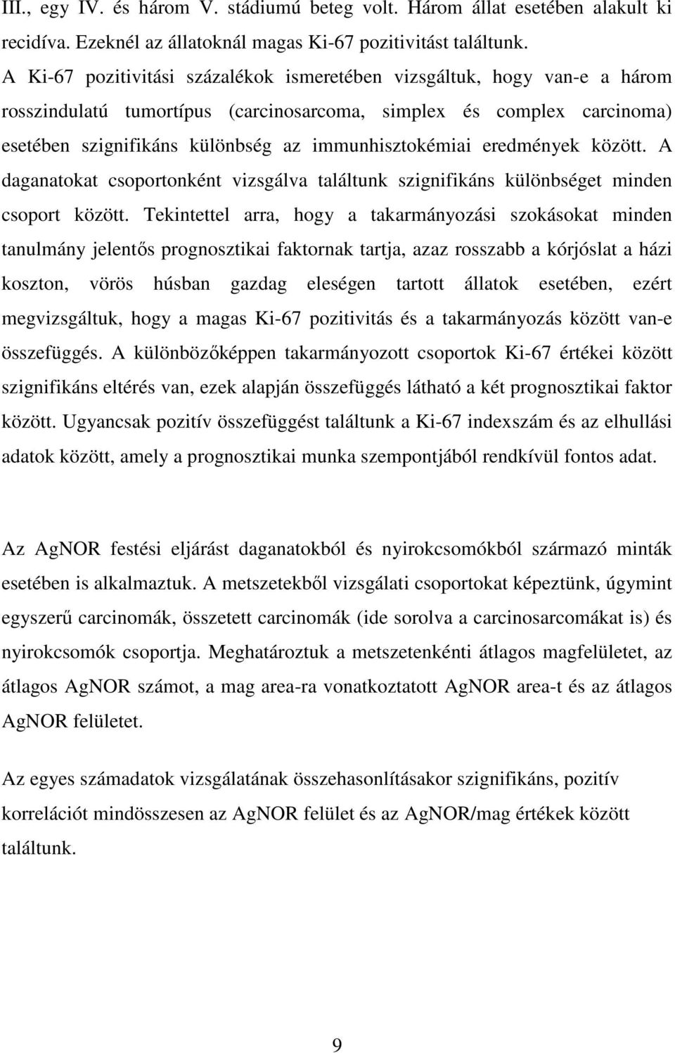 eredmények között. A daganatokat csoportonként vizsgálva találtunk szignifikáns különbséget minden csoport között.