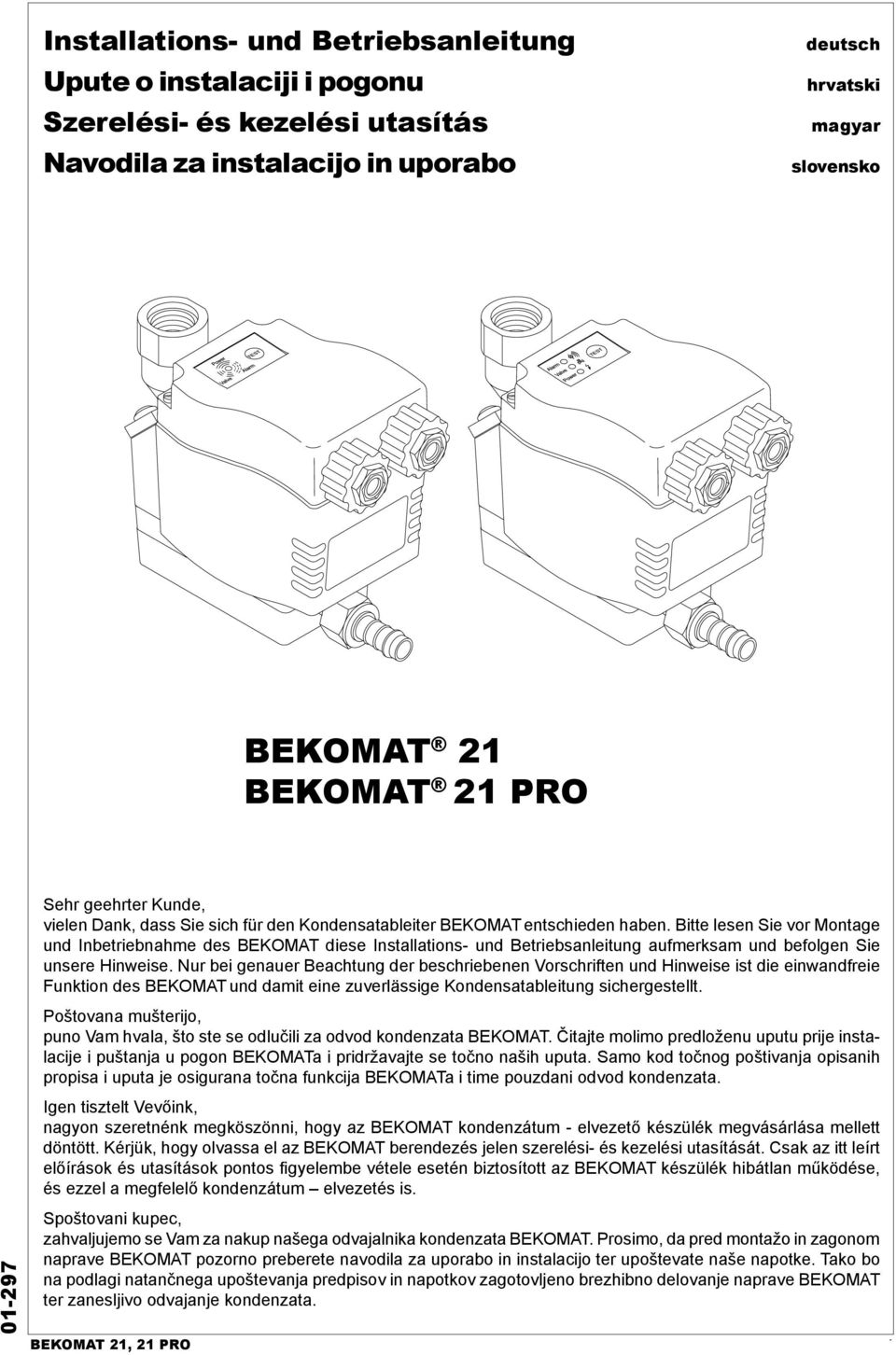 Bitte lesen Sie vor Montage und Inbetriebnahme des BEKOMAT diese Installations- und Betriebsanleitung aufmerksam und befolgen Sie unsere Hinweise.