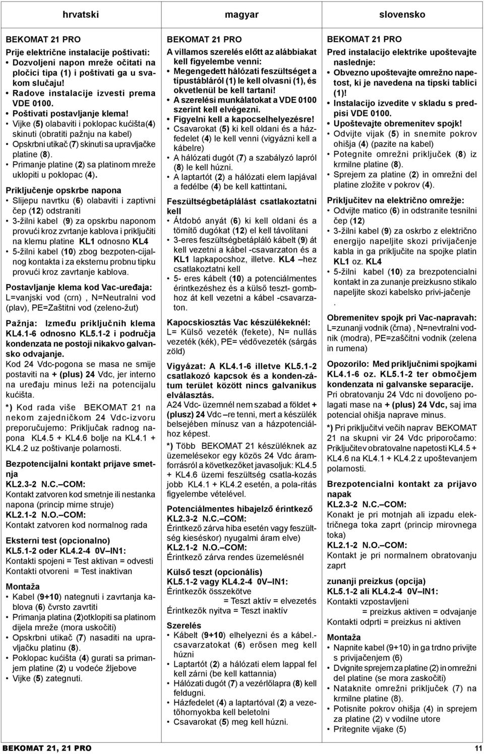 Primanje platine (2) sa platinom mreže uklopiti u poklopac (4).
