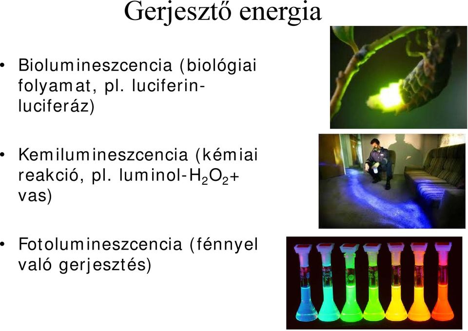 luciferinluciferáz) Kemilumineszcencia (kémiai