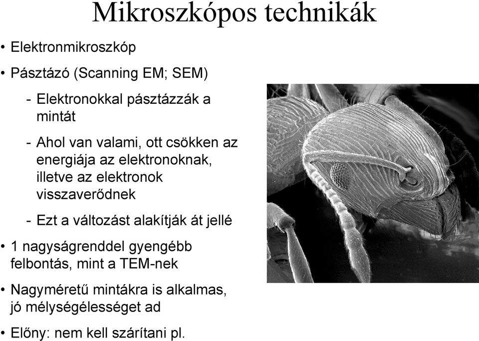 elektronok visszaverődnek - Ezt a változást alakítják át jellé 1 nagyságrenddel gyengébb