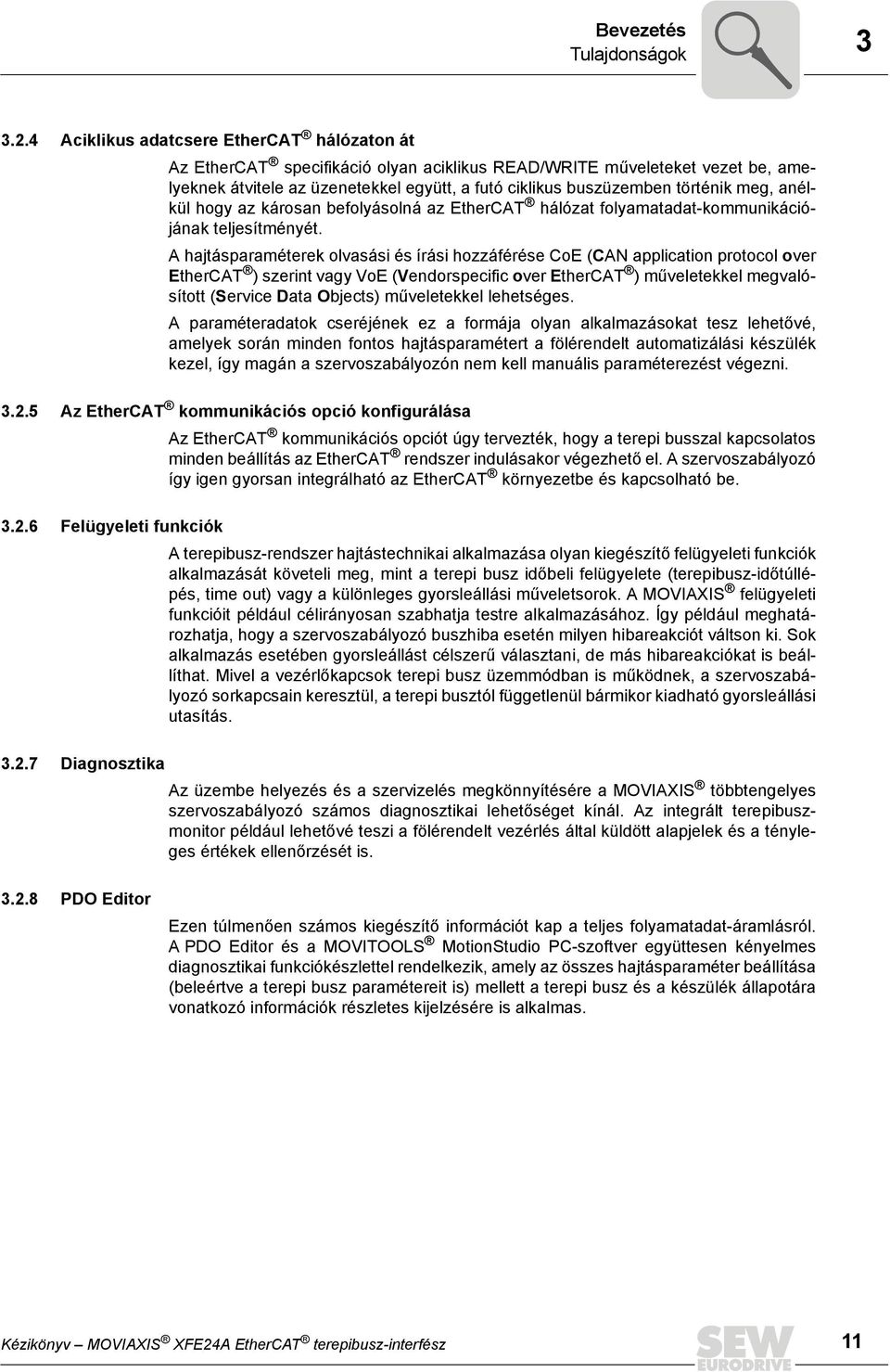 meg, anélkül hogy az károsan befolyásolná az EtherCAT hálózat folyamatadat-kommunikációjának teljesítményét.