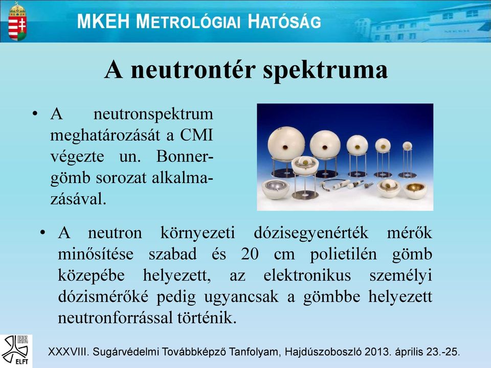 A neutron környezeti dózisegyenérték mérők minősítése szabad és 20 cm
