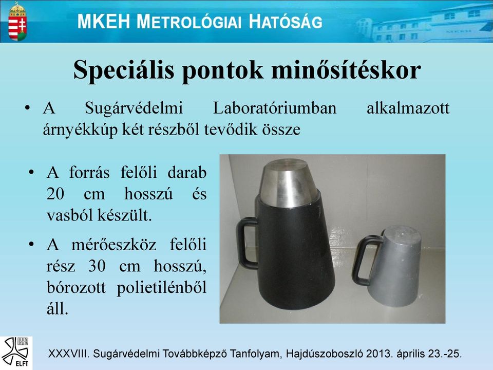 össze A forrás felőli darab 20 cm hosszú és vasból