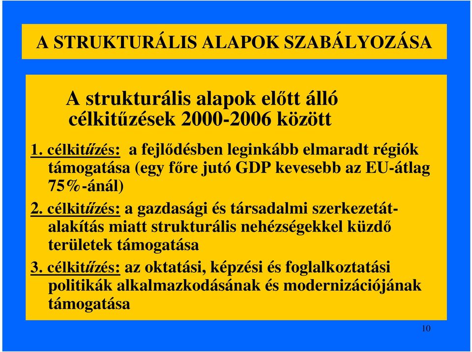 2. célkitűzés: a gazdasági és társadalmi szerkezetátalakítás miatt strukturális nehézségekkel küzdő területek