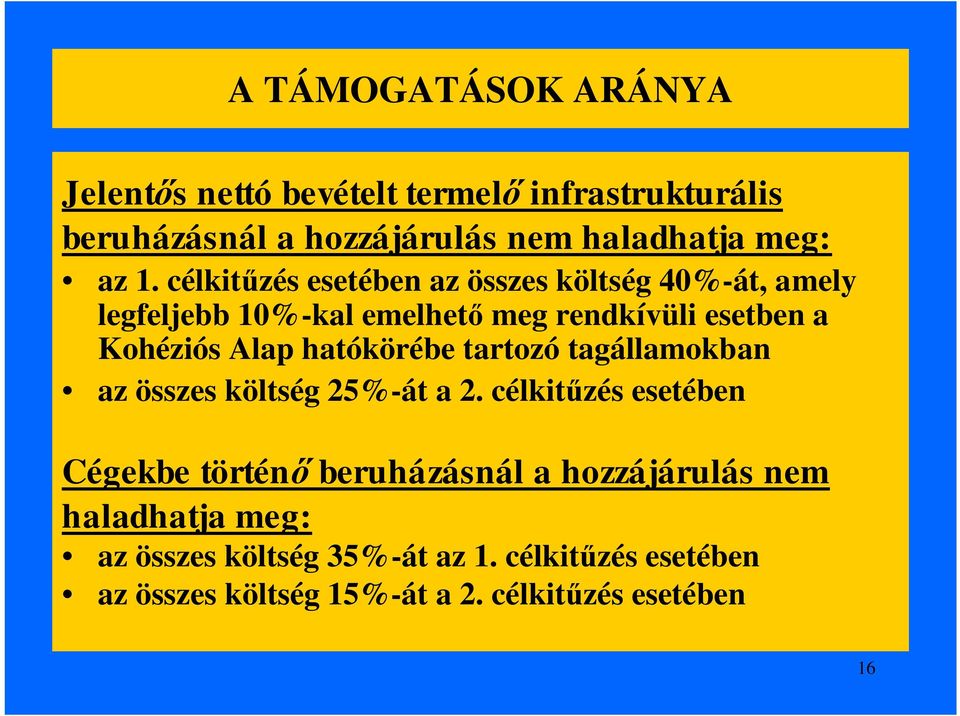 hatókörébe tartozó tagállamokban az összes költség 25%-át a 2.