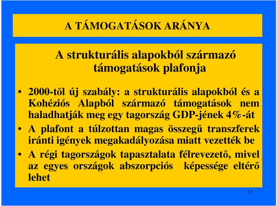 GDP-jének 4%-át A plafont a túlzottan magas összegű transzferek iránti igények megakadályozása miatt