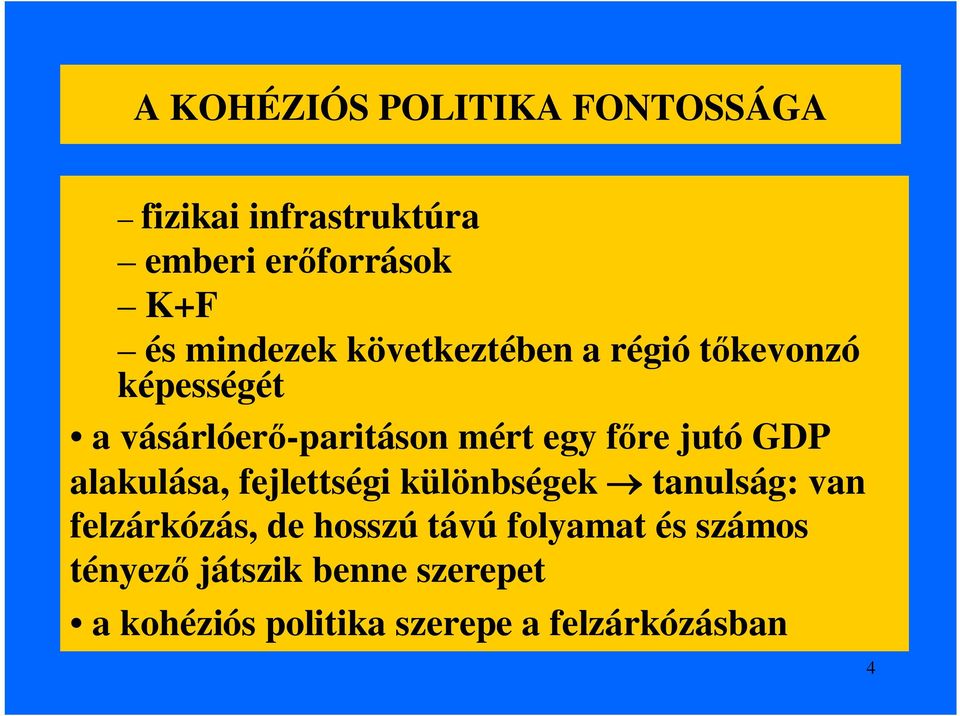 főre jutó GDP alakulása, fejlettségi különbségek tanulság: van felzárkózás, de hosszú