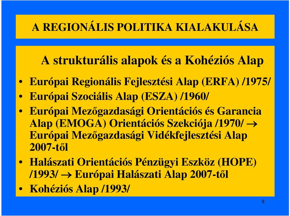 és Garancia Alap (EMOGA) Orientációs Szekciója /1970/ Európai Mezőgazdasági Vidékfejlesztési Alap