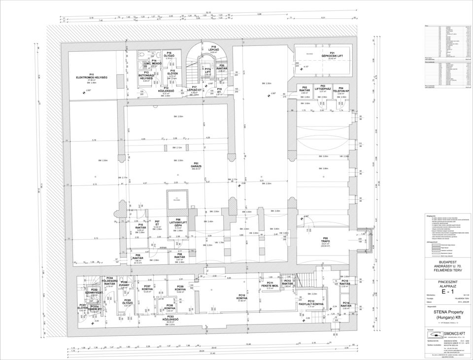 2,40 m 2 PC01 PC03a ELŐTÉR TEERLIFT 5,42 m 2 1, m 2 2, 1,47 1,23 29 PC04 FÖLDESÁRU 4,16 m 2 M: 2,17m 0,00 1,61 1, 5,25 PC06 ZUNY 2, m 2 PC05 ÖLTÖZŐ 4, m 2 4,52 3,34 1, 1, 2,04 2,32 1,36 2, 1,30 P