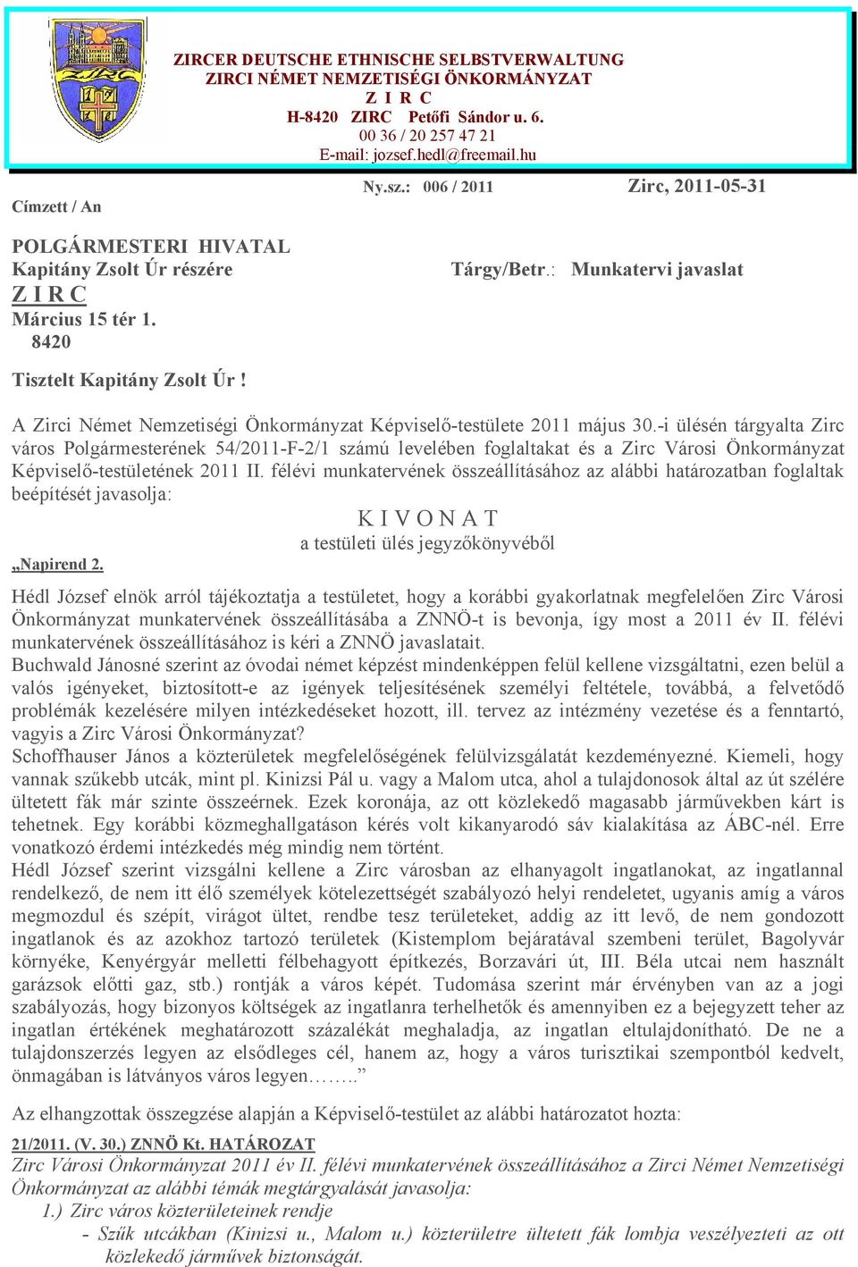 : Munkatervi javaslat A Zirci Német Nemzetiségi Önkormányzat Képviselő-testülete 2011 május 30.