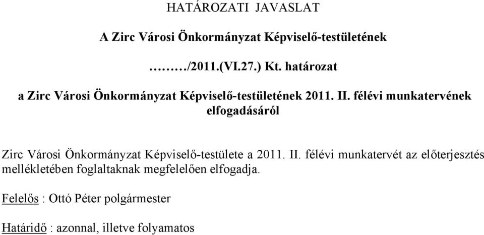 félévi munkatervének elfogadásáról Zirc Városi Önkormányzat Képviselő-testülete a 2011. II.