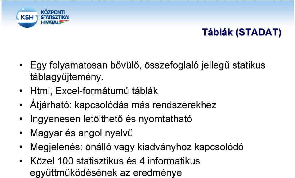 Html, Excel-formátumú táblák Átjárható: kapcsolódás más rendszerekhez Ingyenesen