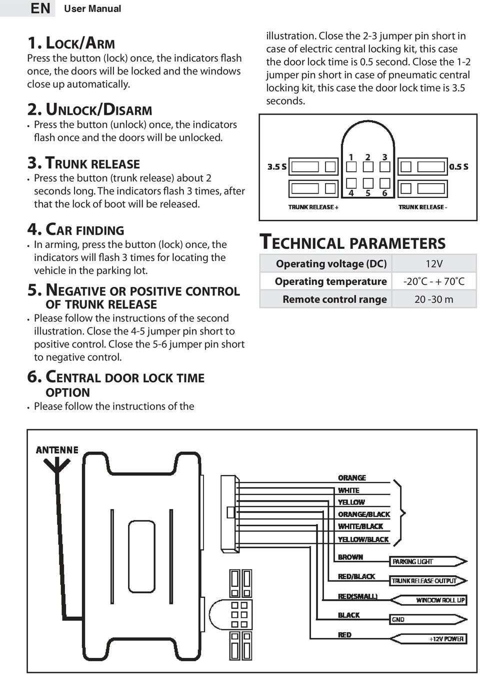 Close the 2-3 jumper pin short in case of electric central locking kit, this case the door lock time is 0.5 second.