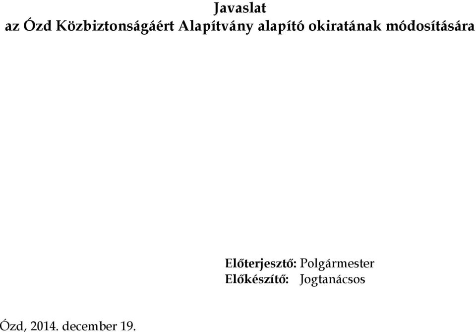 módosítására Előterjesztő: