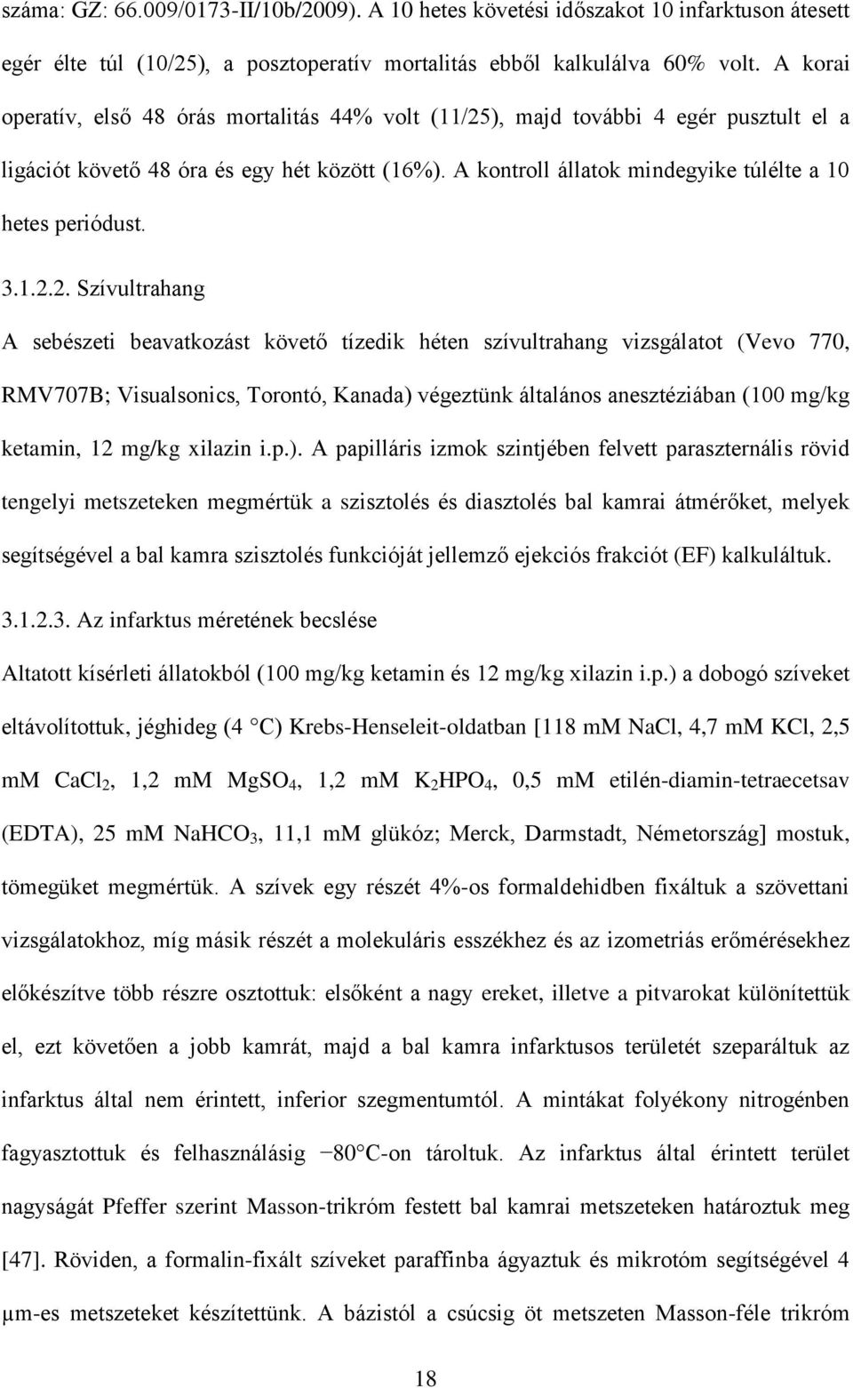 A kontroll állatok mindegyike túlélte a 10 hetes periódust. 3.1.2.