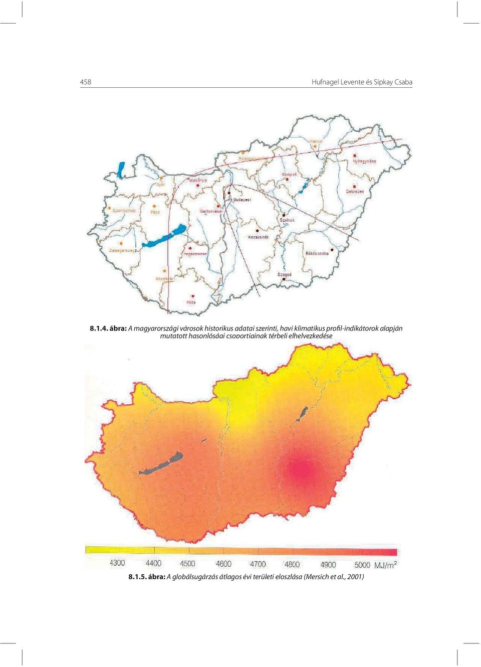 alapján mutatott hasonlósági csoportjainak térbeli elhelyezkedése 8.1.5.