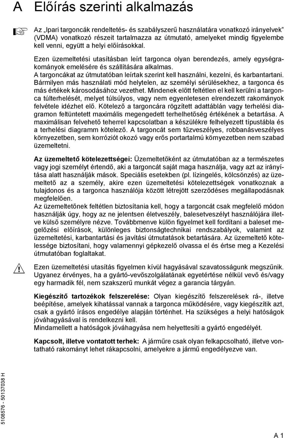 A targoncákat az útmutatóban leírtak szerint kell használni, kezelni, és karbantartani.