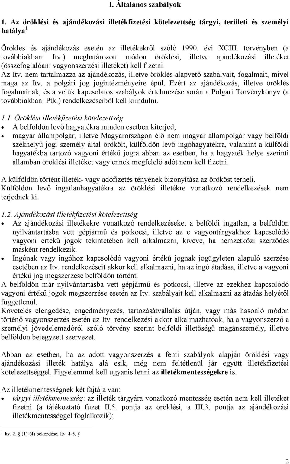 AZ ÖRÖKLÉSI ÉS AZ AJÁNDÉKOZÁSI ILLETÉK. I. Általános és közös szabályok -  PDF Free Download