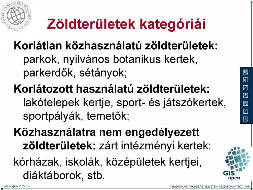 kertje, sport- és játszókertek, sportpályák, temetők; Közhasználatra nem engedélyezett