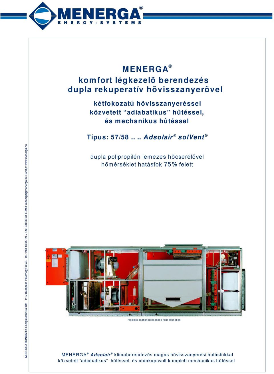 ... Adsolair solvent dupla polipropilén lemezes hõcserélõvel hõmérséklet hatásfok 75% felett Flexibilis