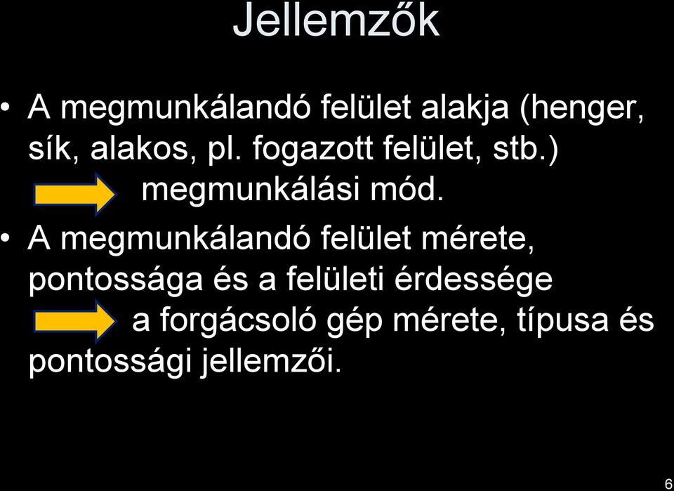 A megmunkálandó felület mérete, pontossága és a felületi