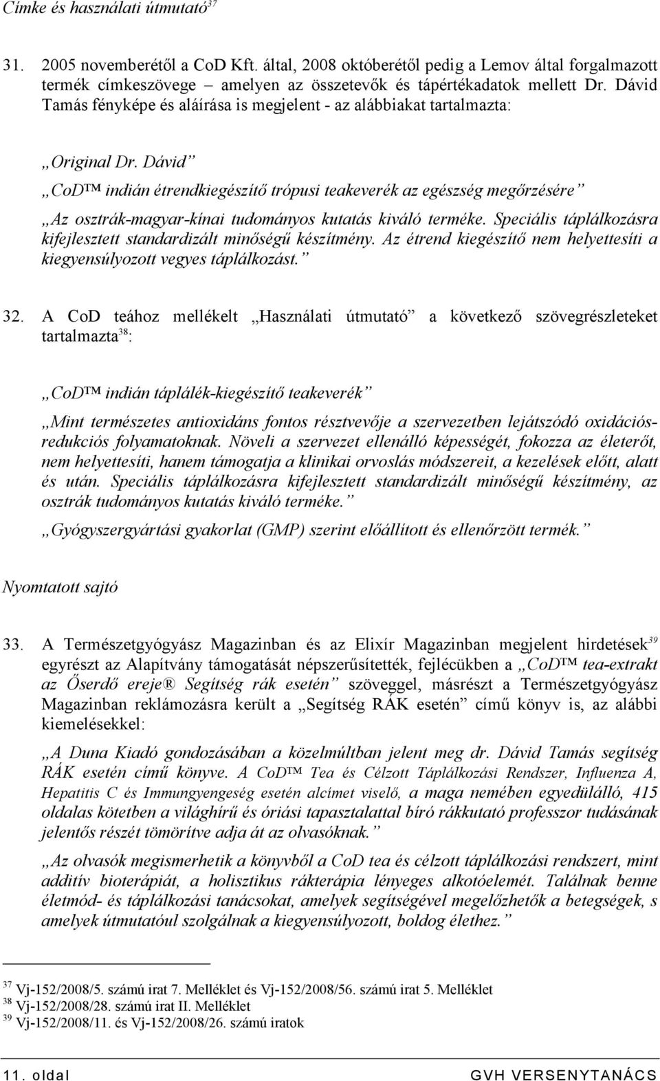 Dávid CoD indián étrendkiegészítı trópusi teakeverék az egészség megırzésére Az osztrák-magyar-kínai tudományos kutatás kiváló terméke.