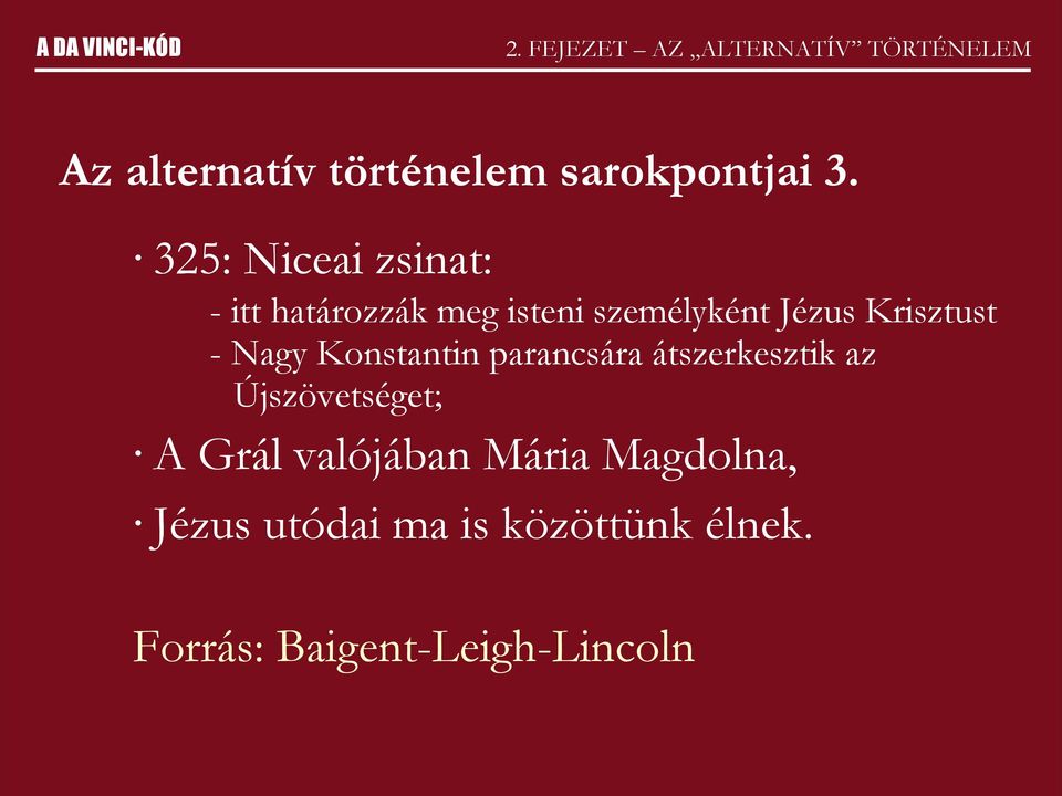 Nagy Konstantin parancsára átszerkesztik az Újszövetséget; A Grál valójában